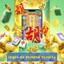 jogos da deolane bezerra