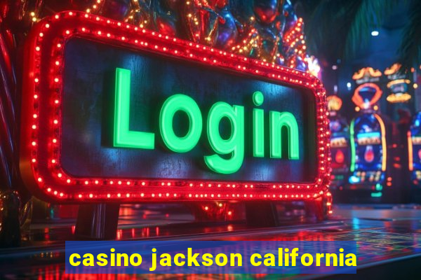 casino jackson california