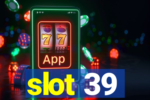 slot 39