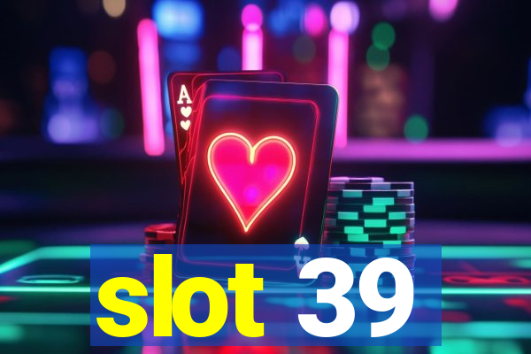 slot 39