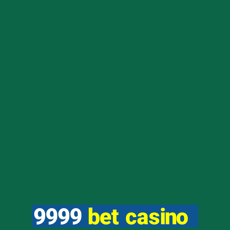 9999 bet casino