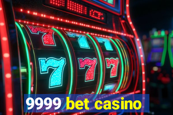 9999 bet casino