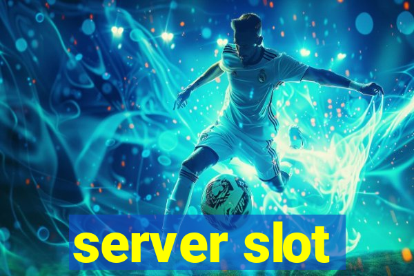 server slot