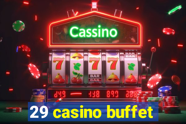 29 casino buffet