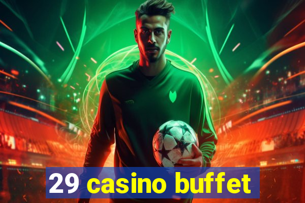 29 casino buffet