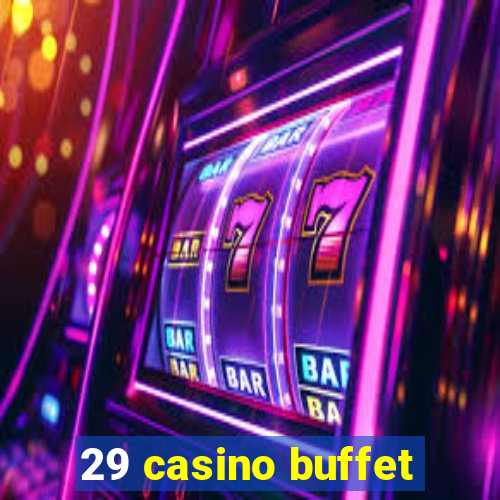 29 casino buffet