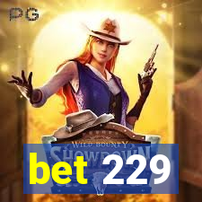 bet 229