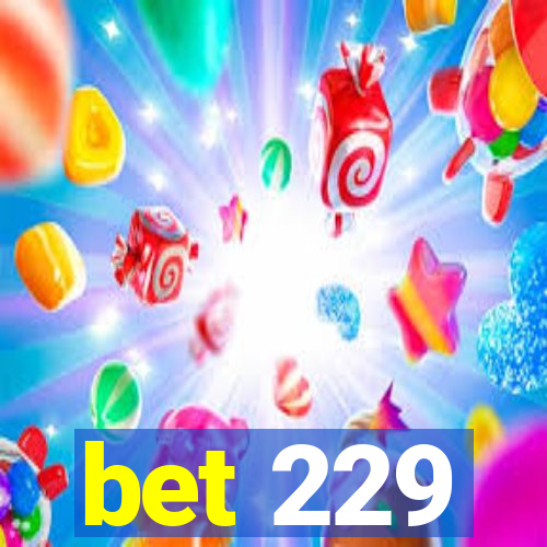 bet 229