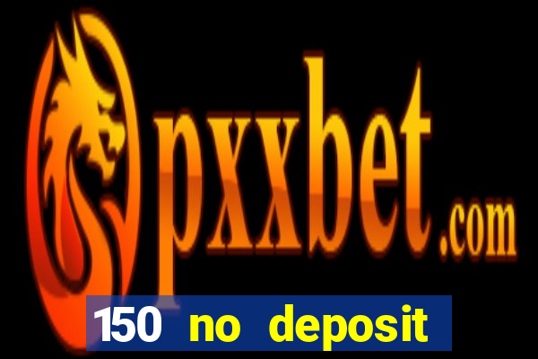 150 no deposit bonus codes captain jack casino