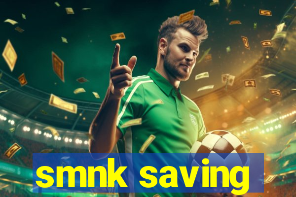 smnk saving