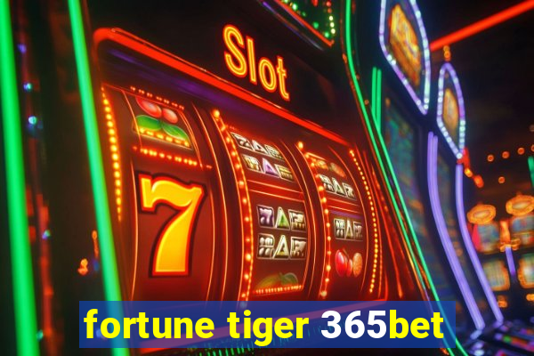 fortune tiger 365bet