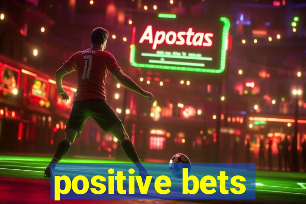 positive bets