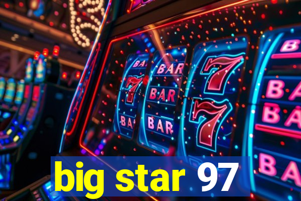 big star 97