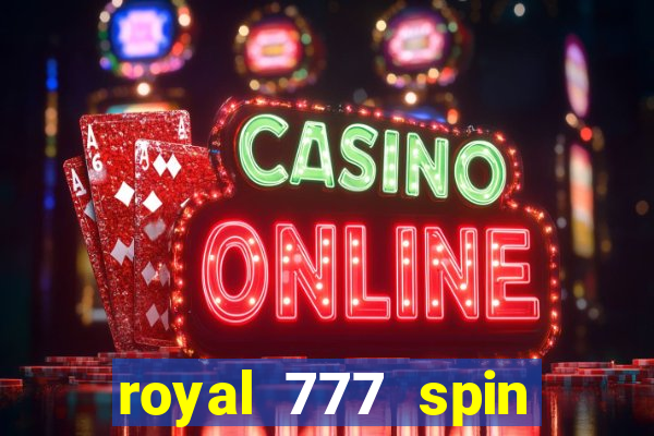 royal 777 spin slot game