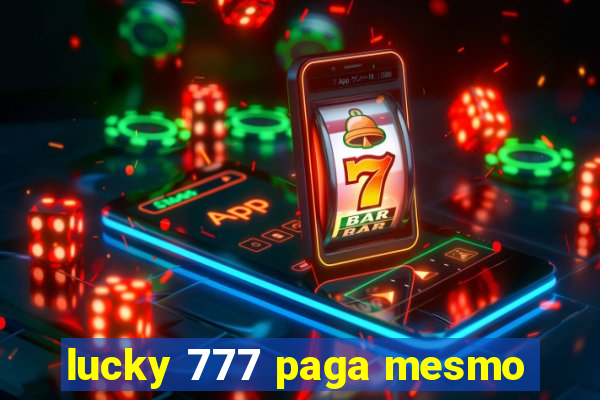 lucky 777 paga mesmo