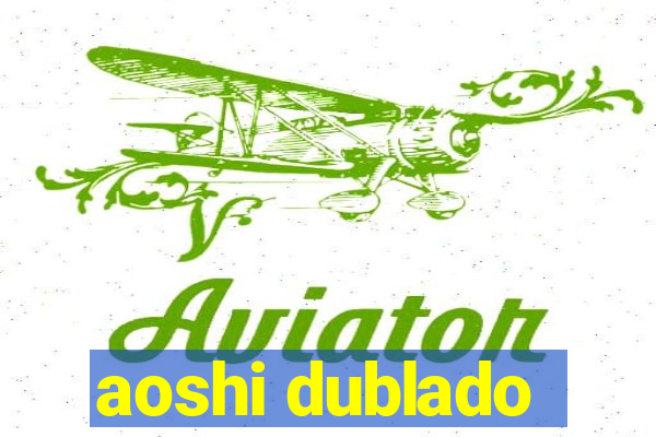 aoshi dublado