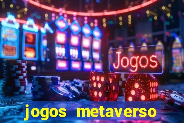 jogos metaverso para ganhar dinheiro