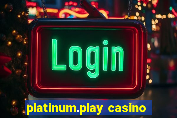 platinum.play casino