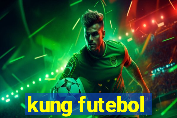 kung futebol