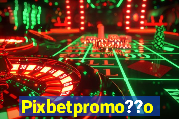 Pixbetpromo??o