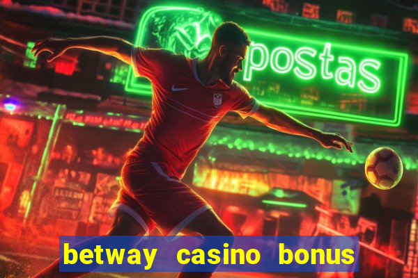 betway casino bonus terms and conditions