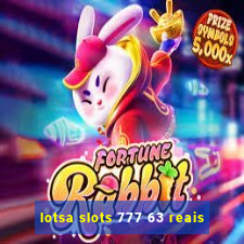 lotsa slots 777 63 reais