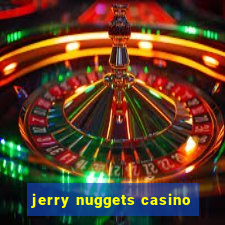 jerry nuggets casino