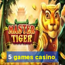 5 games casino