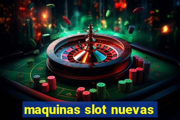 maquinas slot nuevas