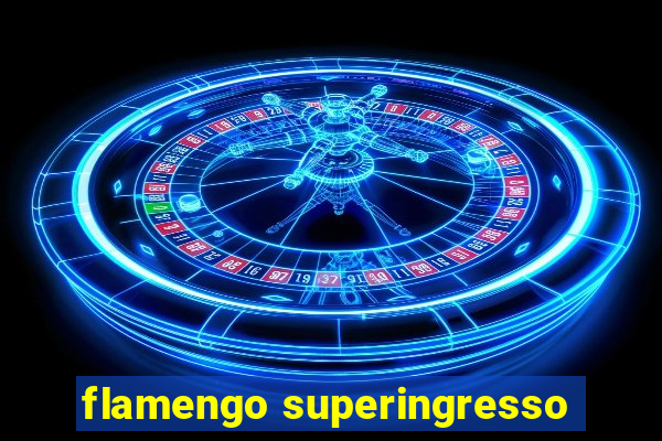 flamengo superingresso