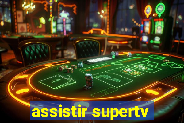 assistir supertv