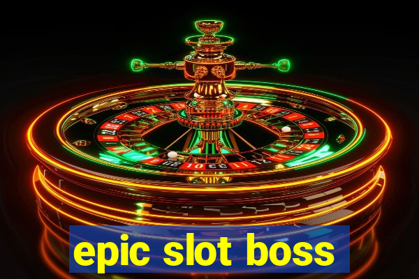 epic slot boss