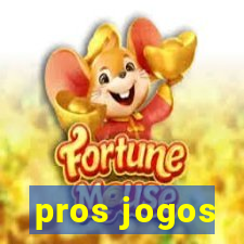 pros jogos