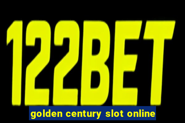 golden century slot online