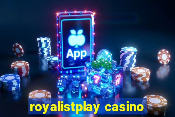 royalistplay casino