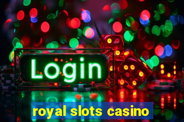 royal slots casino