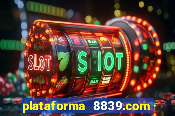 plataforma 8839.com é confiável