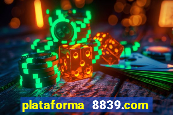 plataforma 8839.com é confiável