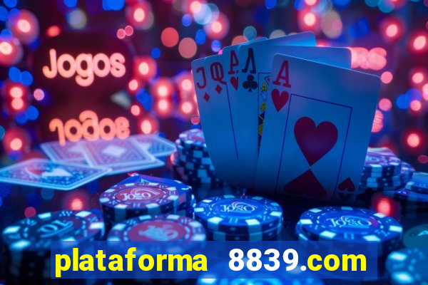 plataforma 8839.com é confiável