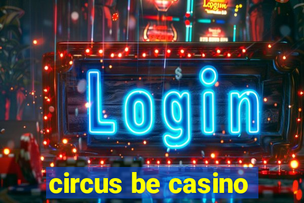 circus be casino