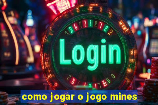 como jogar o jogo mines