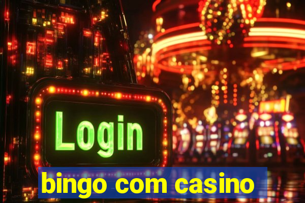 bingo com casino