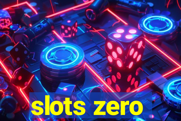 slots zero