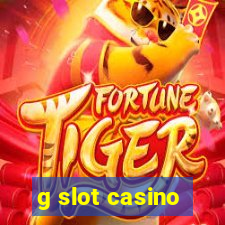 g slot casino