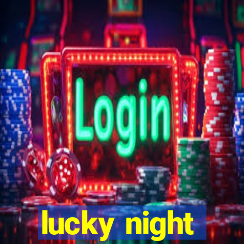 lucky night