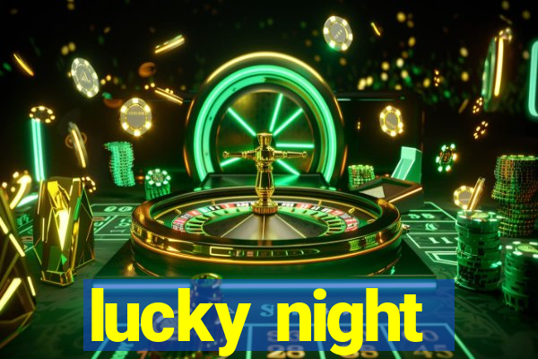 lucky night