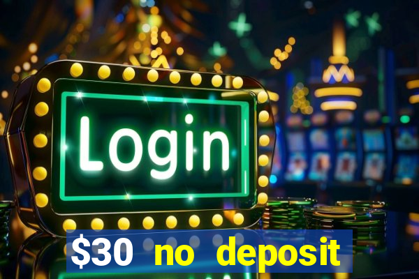 $30 no deposit bonus casino