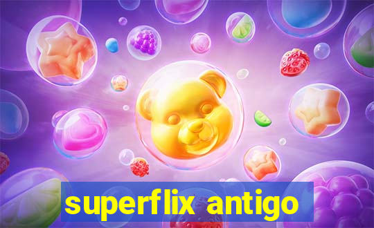 superflix antigo