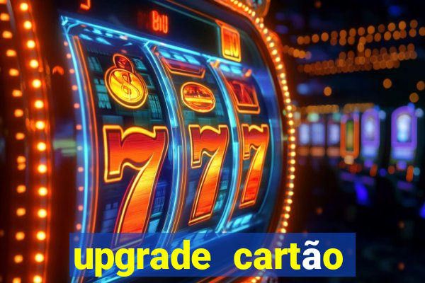 upgrade cartão porto seguro