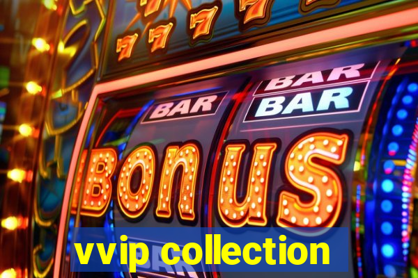 vvip collection